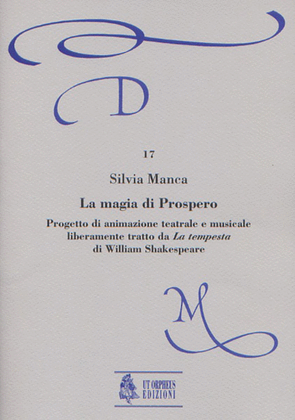 La Magia di Prospero. Progetto di animazione teatrale e musicale liberamente tratto da La Tempesta di W. Shakespeare