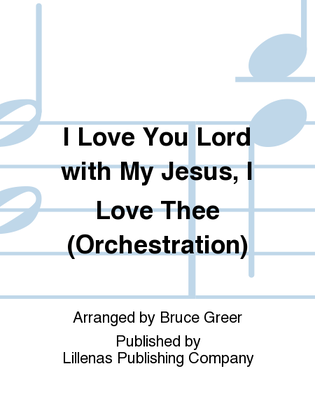 I Love You Lord with My Jesus, I Love Thee (Orchestration)
