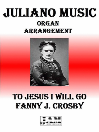 TO JESUS I WILL GO - FANNY J. CROSBY (HYMN - EASY ORGAN)