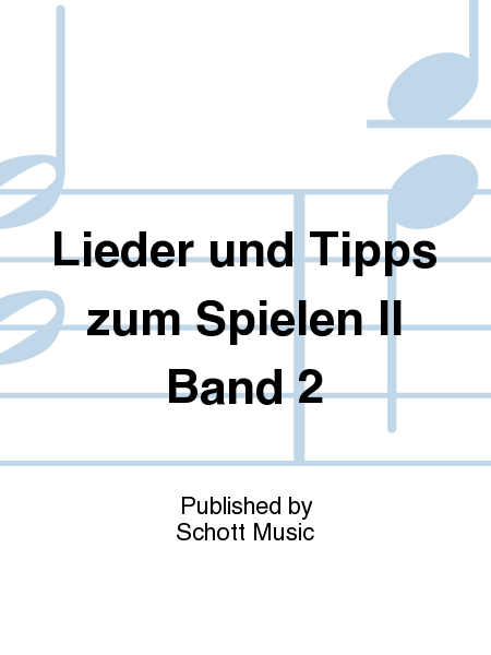 Lieder und Tipps zum Spielen II Band 2