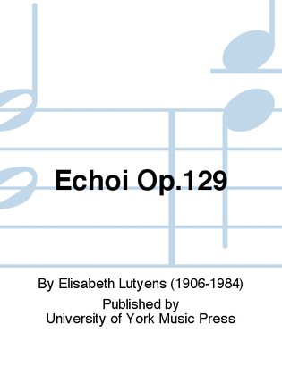 Echoi Op.129