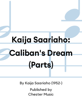 Kaija Saariaho: Caliban's Dream (Parts)
