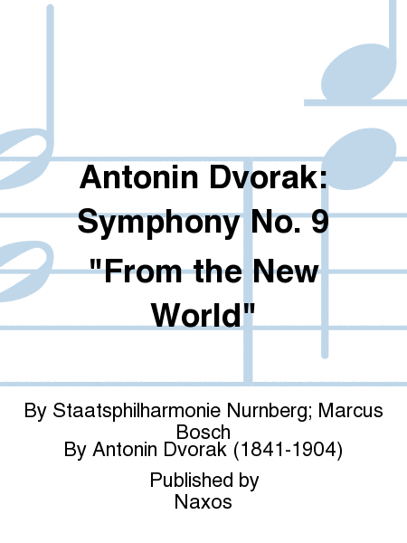 Antonin Dvorak: Symphony No. 9  "From the New World"