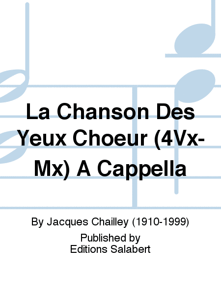 La Chanson Des Yeux Choeur (4Vx-Mx) A Cappella