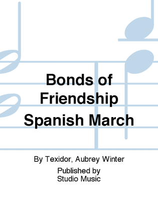 Bonds of Friendship Spanish March