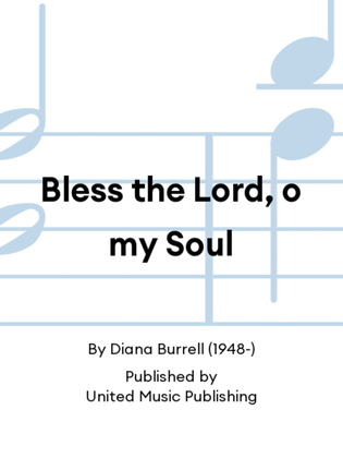 Bless the Lord, o my Soul