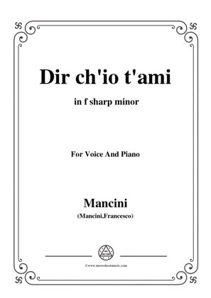 Mancini-Dir ch'io t'ami,in f sharp minor,for Voice and Piano