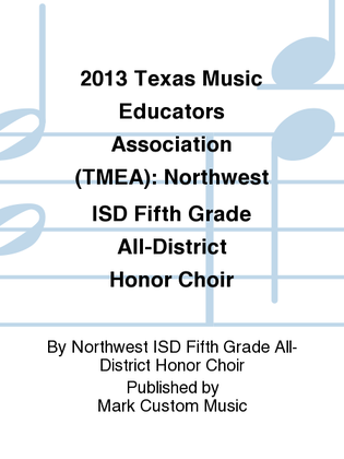 2013 Texas Music Educators Association (TMEA): Northwest ISD Fifth Grade All-District Honor Choir