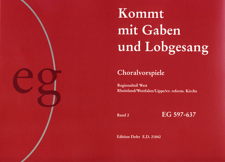 Kommt mit Gaben und Lobgesang (II) (2001) -Choralvorspiele zum EG-Anhang Rheinland/Westfalen/Lippe- (enthält je einen manualiter- und pedaliter-Satz)