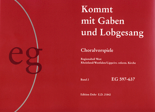 Kommt mit Gaben und Lobgesang (II) (2001) -Choralvorspiele zum EG-Anhang Rheinland/Westfalen/Lippe- (enthält je einen manualiter- und pedaliter-Satz)