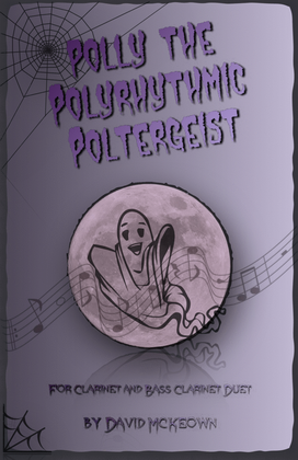 Polly the Polyrhythmic Poltergeist, Halloween Duet for Clarinet and Bass Clarinet
