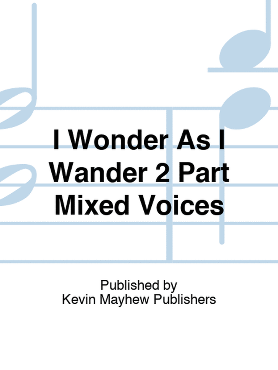 I Wonder As I Wander 2 Part Mixed Voices
