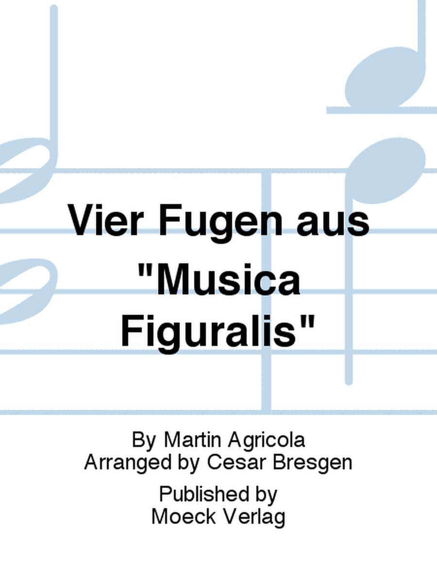 Vier Fugen aus "Musica Figuralis"