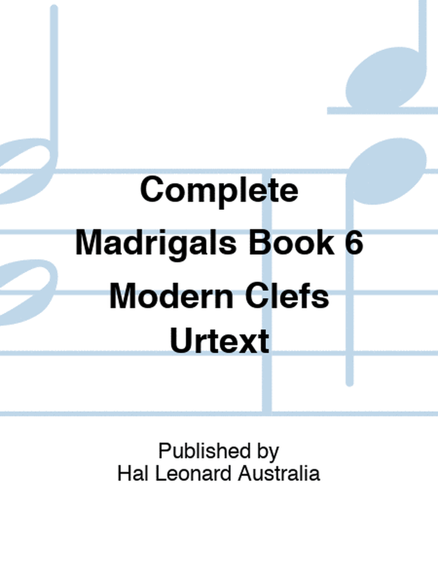 Complete Madrigals Book 6 Modern Clefs Urtext