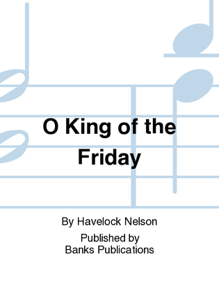 O King of the Friday