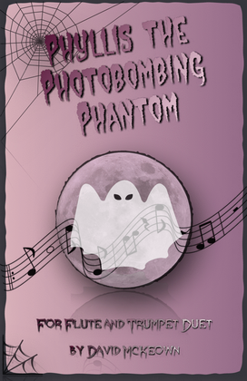 Phyllis the Photobombing Phantom, Halloween Duet for Flute and Trumpet