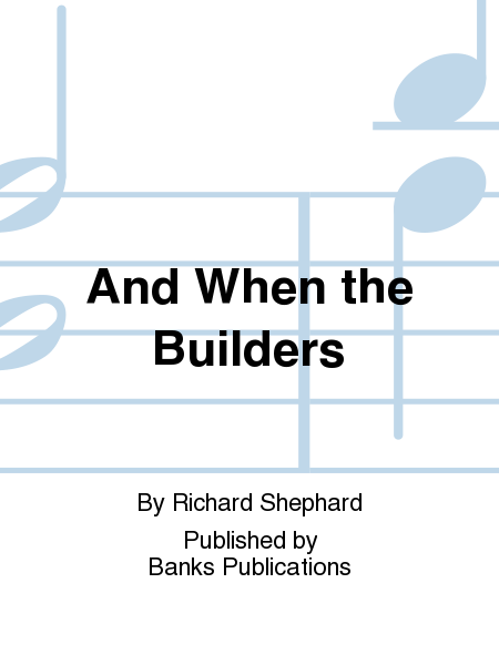 And When the Builders