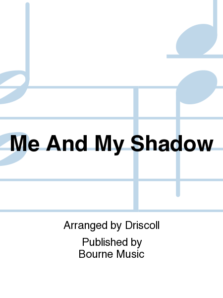 Me And My Shadow [arr. Driscoll]