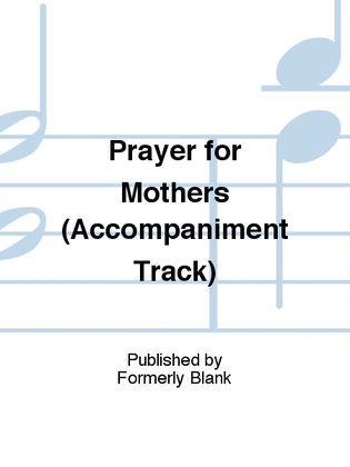 Prayer for Mothers (Accompaniment Track)