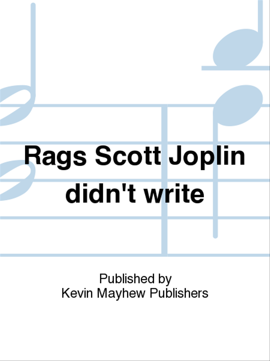 Rags Scott Joplin didn't write
