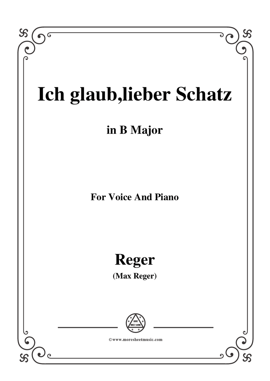 Reger-Ich glaub,lieber Schatz in B Major,for Voice and Piano