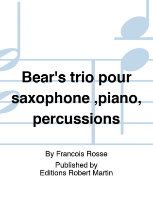 Bear's trio pour saxophone ,piano,percussions