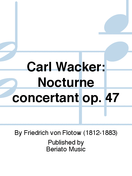 Carl Wacker: Nocturne concertant op. 47