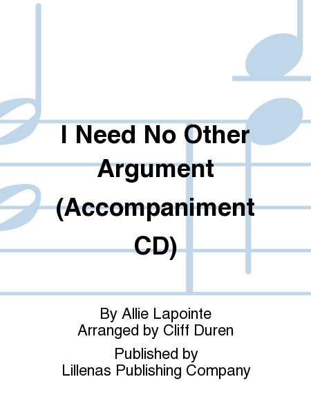 I Need No Other Argument (Accompaniment CD)