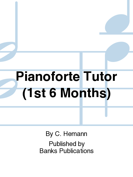 Pianoforte Tutor (1st 6 Months)
