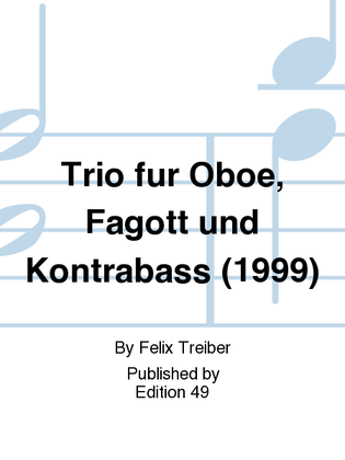 Trio fur Oboe, Fagott und Kontrabass (1999)