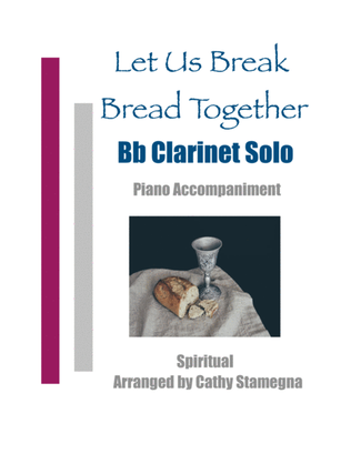 Let Us Break Bread Together (Bb Clarinet Solo, Piano Accompaniment)