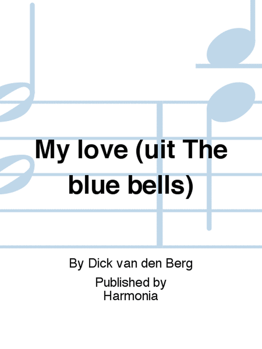 My love (uit The blue bells)