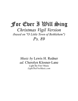 Book cover for For Ever I Will Sing (Ps. 89) (Christmas Vigil Version) [Octavo - Complete Package] (based on "O Lit