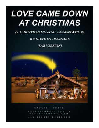 Love Came Down At Christmas (A Christmas Musical Presentation) (SAB Version)