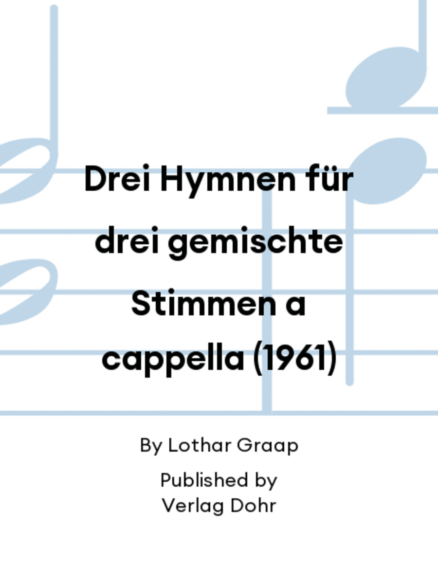 Drei Hymnen für drei gemischte Stimmen a cappella (1961)