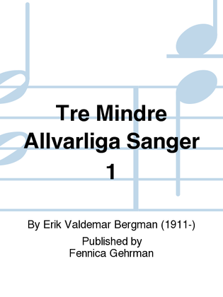 Tre Mindre Allvarliga Sanger 1