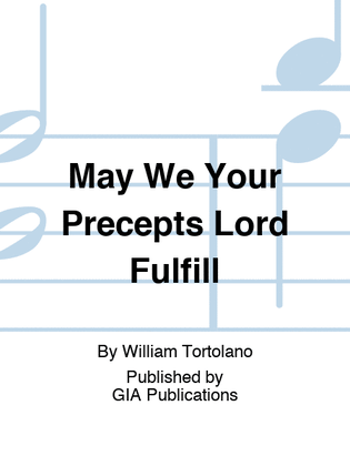 May We Your Precepts Lord Fulfill