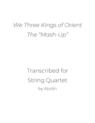 We Three Kings of Orient, the "Mash-Up" for String Quartet, (Arabian Dance from the Nutcracker)