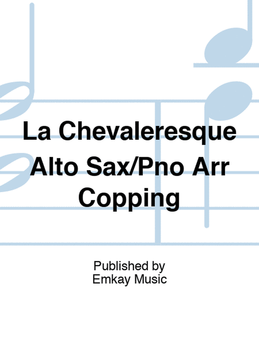 La Chevaleresque Alto Sax/Pno Arr Copping