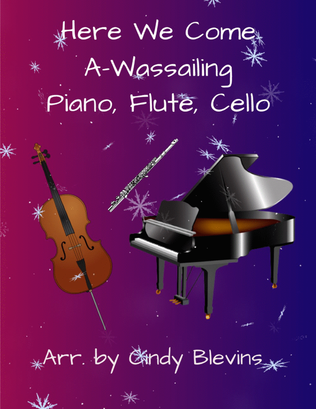 Here We Come A-Wassailing, for Piano, Flute and Cello