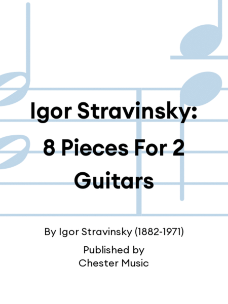 Igor Stravinsky: 8 Pieces For 2 Guitars