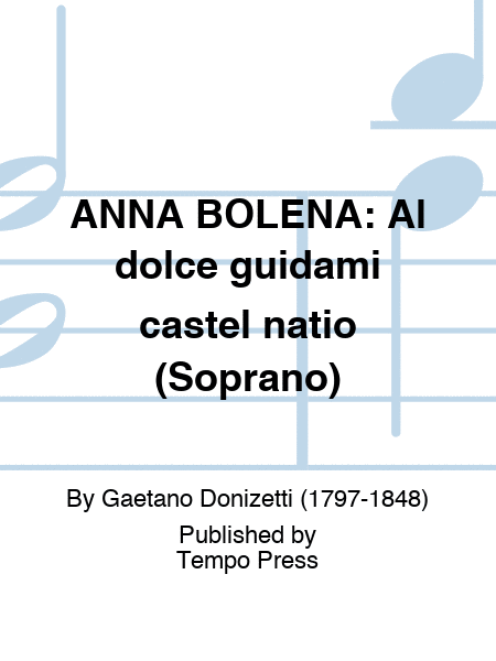 ANNA BOLENA: Al dolce guidami castel natio (Soprano)