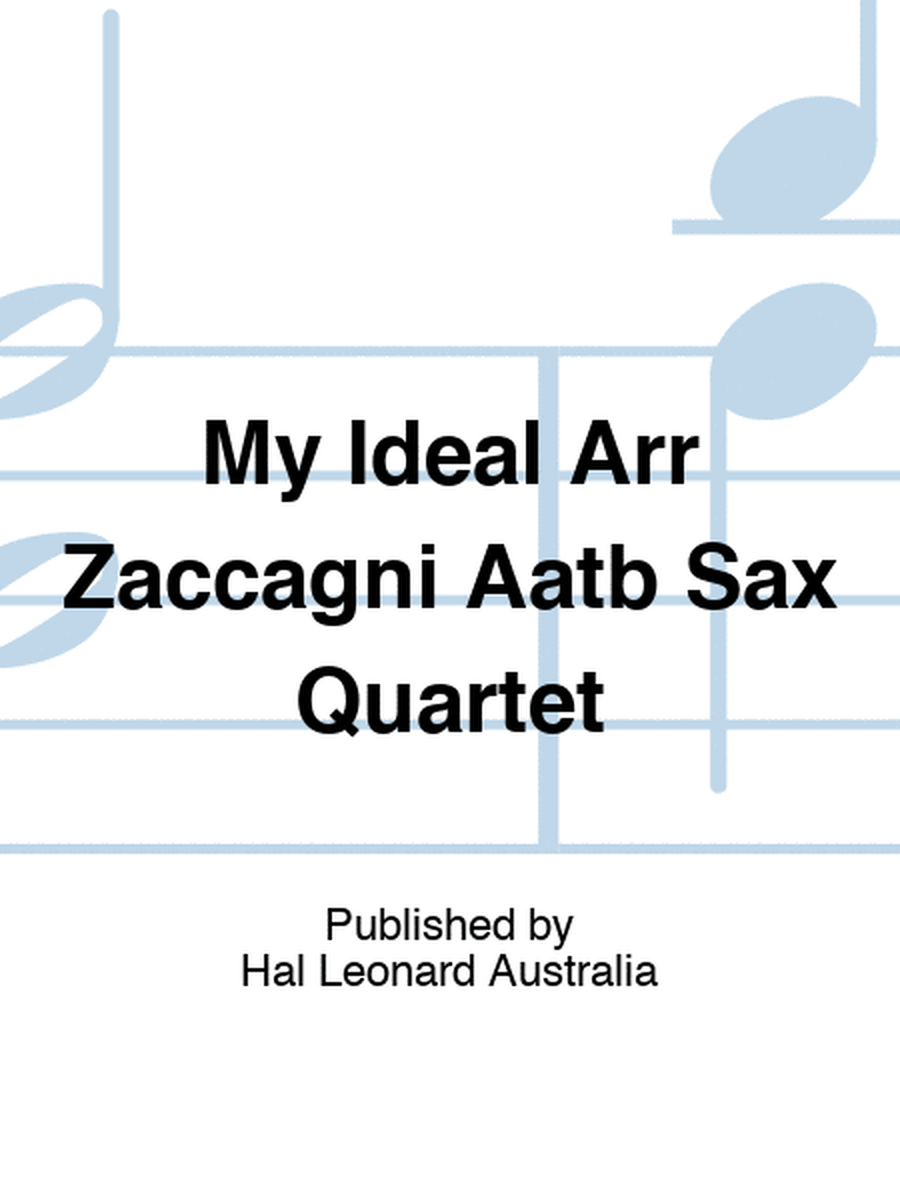 My Ideal Arr Zaccagni Aatb Sax Quartet