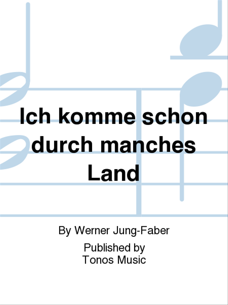 Ich komme schon durch manches Land