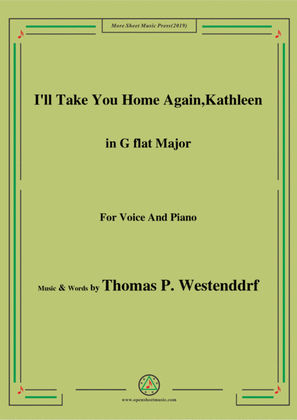Book cover for Thomas P. Westenddrf-I'll Take You Home Again,Kathleen,in G flat Major,for Voice&Piano