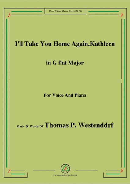 Thomas P. Westenddrf-I'll Take You Home Again,Kathleen,in G flat Major,for Voice&Piano image number null