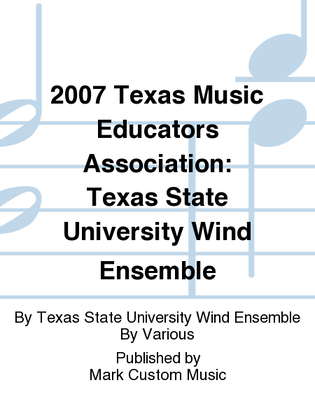Book cover for 2007 Texas Music Educators Association: Texas State University Wind Ensemble