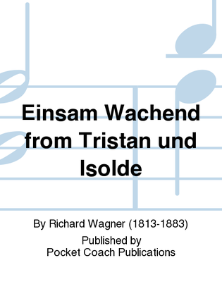 Einsam Wachend from Tristan und Isolde
