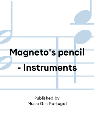 Magneto's pencil - Instruments