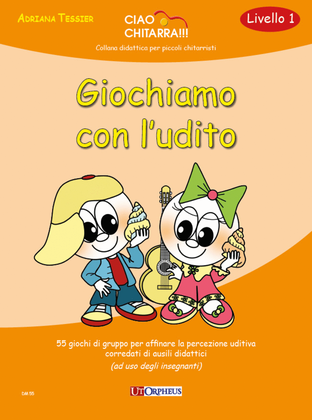 Book cover for Giochiamo con l’udito. 55 giochi di gruppo per affinare la percezione uditiva corredati di ausili didattici (ad uso degli insegnanti)